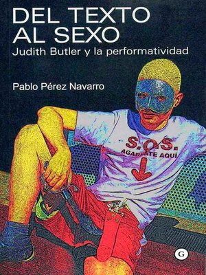 cover image of Del texto al sexo. Judith Butler y la performatividad